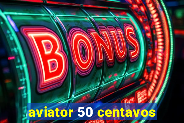 aviator 50 centavos